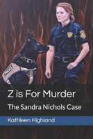 Z is For Murder: The Sandra Nichols Case (The Zaborinski Crime Series) B0F5429V4R Book Cover