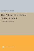 The Politics of Regional Policy in Japan: Localities Incorporated? 0691101523 Book Cover