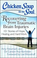 Chicken Soup for the Soul: Recovering from Traumatic Brain Injuries: 101 Stories of Hope, Healing, and Hard Work 1611599385 Book Cover