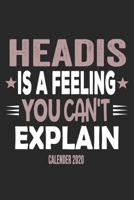 Headis Is A Feeling You Can't Explain Calender 2020: Funny Cool Headis Calender 2020 Monthly & Weekly Planner - 6x9 - 128 Pages - Cute Gift For All Headis Players, Teams, Coaches, Enthusiasts 1651137935 Book Cover