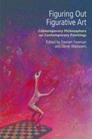 Figuring Out Figurative Art: Contemporary Philosophers on Contemporary Paintings 1844658031 Book Cover