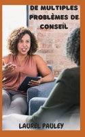 de Multiples Problèmes de Conseil: Différents Rôles Des Professionnels Du Conseil B0CS4CSR5H Book Cover