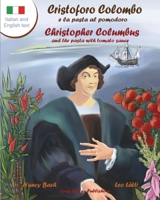 Cristoforo Colombo E La Pasta Al Pomodoro - Christopher Columbus and the Pasta with Tomato Sauce: A Bilingual Picture Book (Italian-English Text) 1938712064 Book Cover