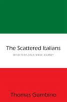 The Scattered Italians: REFLECTIONS ON A HEROIC JOURNEY 142596964X Book Cover