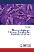 Characterization of Chitinases from Bacillus thuringiensis strains 3659453706 Book Cover