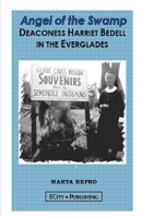 Angel of the Swamp: Deaconess Harriet Bedell in the Everglades 0971600678 Book Cover