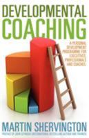 Developmental Coaching: A Personal Development Programme for Executives, Professionals and Coaches 1780921802 Book Cover