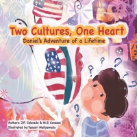 Two Cultures, One Heart: Daniel's Adventure of a Lifetime B0C5P8Y8H7 Book Cover