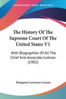 The History Of The Supreme Court Of The United States V1: With Biographies Of All The Chief And Associate Justices 1165124912 Book Cover