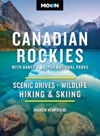 Moon Canadian Rockies: With Banff & Jasper National Parks: Scenic Drives, Wildlife, Hiking & Skiing (Moon National Parks Travel Guide) B0F3WSVYXY Book Cover