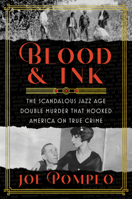 Blood & Ink: An Heiress, a Tabloid War, and the Unsolved Double Murder That Hooked America on True Crime 006300173X Book Cover