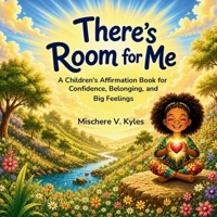 There’s Room for Me: A Children’s Affirmation Book for Confidence, Belonging, and Big Feelings, B0H68BMR3C Book Cover