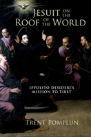 Jesuit on the Roof of the World: Ippolito Desideri's Mission to Tibet 0195377869 Book Cover