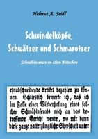 Schwindelköpfe, Schwätzer und Schmarotzer: Schmähinserate im alten München. Mit 50 Abbildungen (German Edition) 375261160X Book Cover