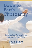 Down to Earth Christianity: Journeying Through the Seasons of Our Lives B08N9H87G3 Book Cover