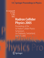 Hadron Collider Physics 2005: Proceedings of the 1st Hadron Collider Physics Symposium, Les Diablerets, Switzerland, July 4-9, 2005 (Springer Proceedings in Physics) 3540328408 Book Cover