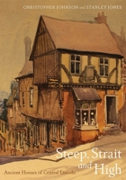 Steep, Strait and High: Ancient Houses of Central Lincoln 1910653012 Book Cover