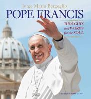 Pope Francis: Thoughts and Words for the Soul 1454913355 Book Cover