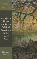 Not Quite Hope and Other Political Emotions in the Gilded Age 0198831692 Book Cover