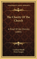 The charity of the church, a proof of her divinity 0548739897 Book Cover