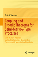 Coupling and Ergodic Theorems for Semi-Markov-Type Processes II: Semi-Markov Processes and Multi-Alternating Regenerative Processes with Semi-Markov Modulation 303189314X Book Cover