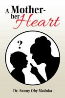 A Mother- Her Heart 1482825422 Book Cover