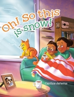 Oh! So This Is Snow! 1779419473 Book Cover