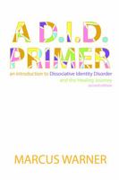 A D.I.D. Primer - An introduction to Dissociative Identity Disorder and the Healing Journey 1628904860 Book Cover