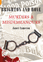 Brighton and Hove Murders  Misdemeanours 1848681674 Book Cover