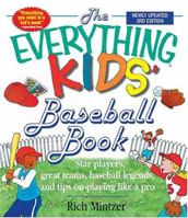 The Everything Kids Baseball Book: Star Players, Great Teams, Baseball Legends, and Tips on Playing Like a Pro (Everything Kids Series) 1593370709 Book Cover