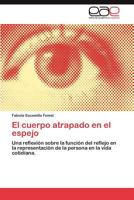 El Cuerpo Atrapado En El Espejo 3848475413 Book Cover