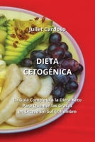 Dieta Cetogénica: La Guía Completa a la Dieta Keto Para Quemar las Grasas en Exceso sin Sufrir Hambre (Spanish Edition) 9947173313 Book Cover