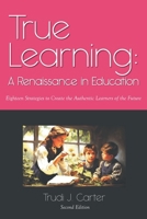 True Learning: A Renaissance in Education 177883583X Book Cover