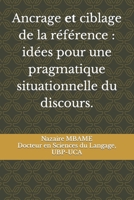 Ancrage et Ciblage de la référence: idées pour une PRAGMATIQUE SITUATIONNELLE DU DISCOURS. B0BFP89GLT Book Cover