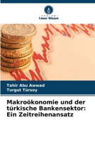 Makroökonomie und der türkische Bankensektor: Ein Zeitreihenansatz 6209119298 Book Cover