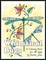 Whimsical Bugs: A Stress Relieving Coloring Book for All Ages 1530534496 Book Cover