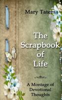 The Scrapbook of Life: A Montage of Devotional Thoughts 1519131283 Book Cover