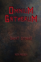 Omnium Gatherum: Short Stories by Kirk Nelson B0DTGDYQP3 Book Cover