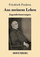 Aus Meinem Leben: Jugenderinnerungen 1483959740 Book Cover