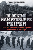 Blocking Kampfgruppe Peiper: The 504th Parachute Infantry Regiment in the Battle of the Bulge 1612003133 Book Cover