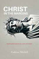 Christ in the Margins: Reclaiming the Gospel of Love, Justice, and Inclusion 1764140613 Book Cover