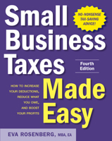 Small Business Taxes Made Easy: How to Increase Your Deductions, Reduce What You Owe, and Boost Your Profits 0071743278 Book Cover