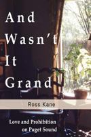 And Wasn't it Grand: A Love Story 1461182999 Book Cover