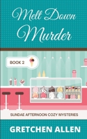 Melt Down Murder 1726306356 Book Cover