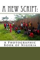 A New Script:: A Photographic Book of Nigeria 1725821907 Book Cover