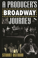 A Producer's Broadway Journey 0275958663 Book Cover