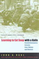 Learning to Eat Soup with a Knife: Counterinsurgency Lessons from Malaya and Vietnam 0226567702 Book Cover
