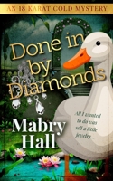 Done in by Diamonds (18 Karat Cold Mysteries) B084DNYFYJ Book Cover