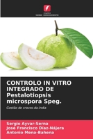 CONTROLO IN VITRO INTEGRADO DE Pestalotiopsis microspora Speg. (Portuguese Edition) 6207744063 Book Cover