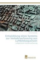 Entwicklung Eines Systems Zur Verkehrserfassung Aus Luftbildsequenzen 383813284X Book Cover